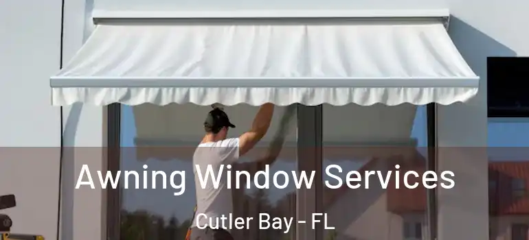  Awning Window Services Cutler Bay - FL