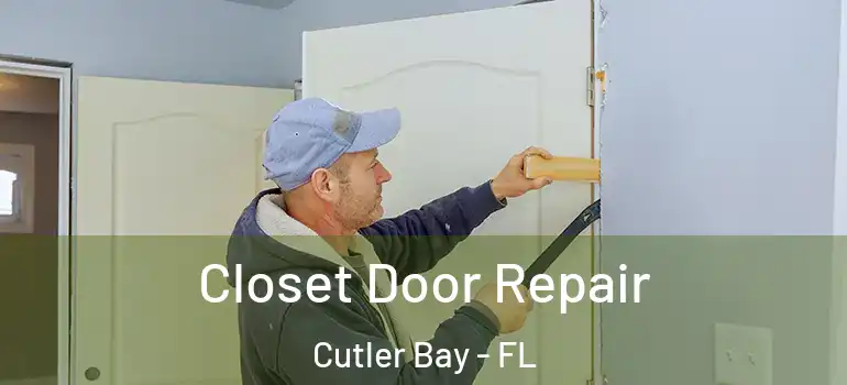  Closet Door Repair Cutler Bay - FL
