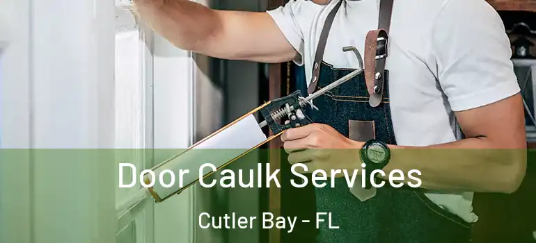  Door Caulk Services Cutler Bay - FL