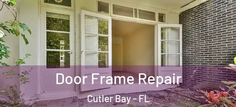  Door Frame Repair Cutler Bay - FL