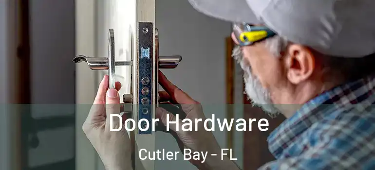  Door Hardware Cutler Bay - FL
