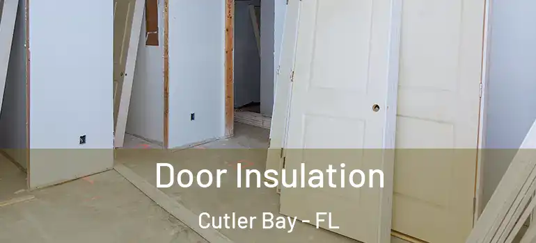  Door Insulation Cutler Bay - FL