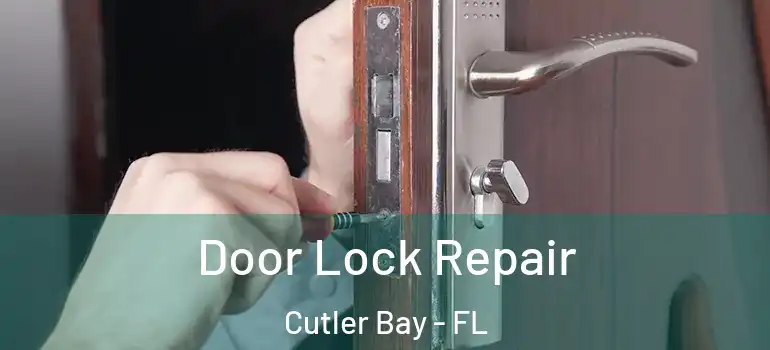  Door Lock Repair Cutler Bay - FL