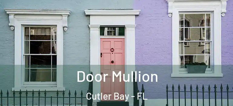  Door Mullion Cutler Bay - FL
