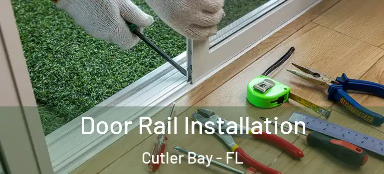  Door Rail Installation Cutler Bay - FL