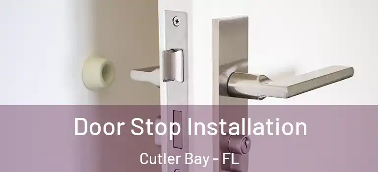  Door Stop Installation Cutler Bay - FL