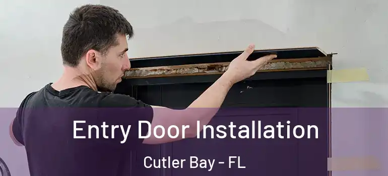  Entry Door Installation Cutler Bay - FL