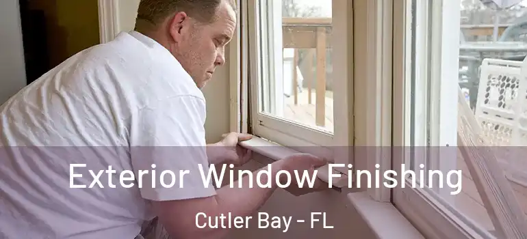  Exterior Window Finishing Cutler Bay - FL