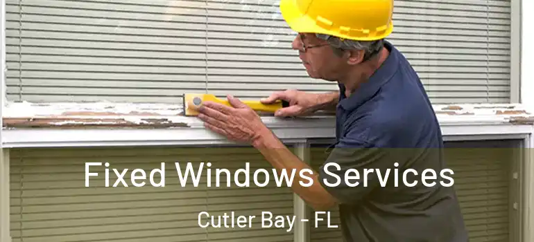  Fixed Windows Services Cutler Bay - FL