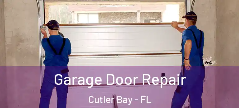  Garage Door Repair Cutler Bay - FL