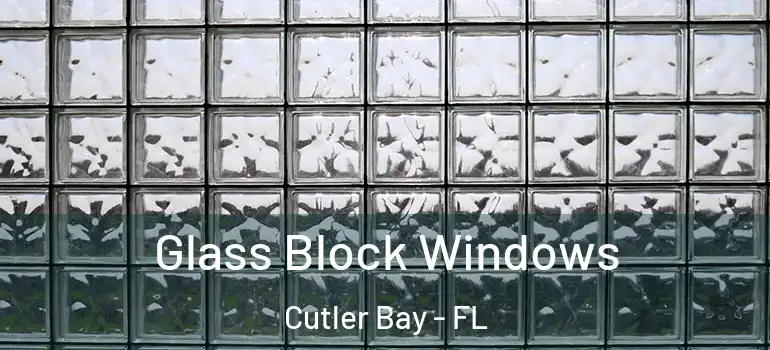  Glass Block Windows Cutler Bay - FL