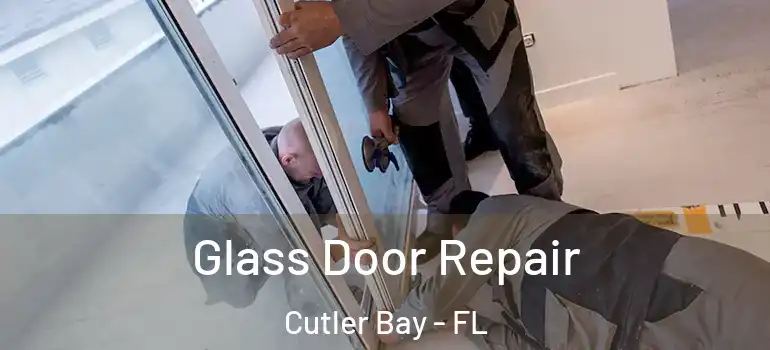  Glass Door Repair Cutler Bay - FL