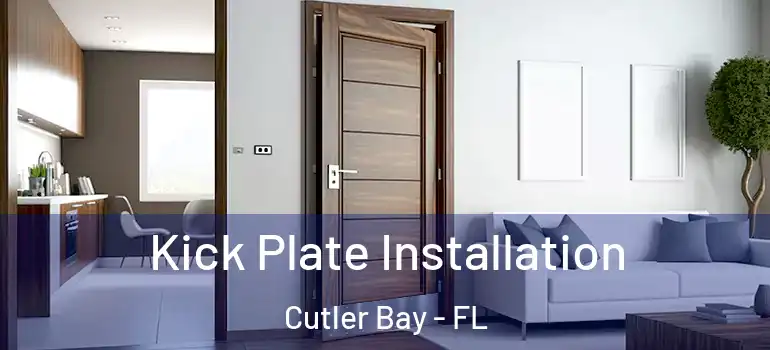  Kick Plate Installation Cutler Bay - FL
