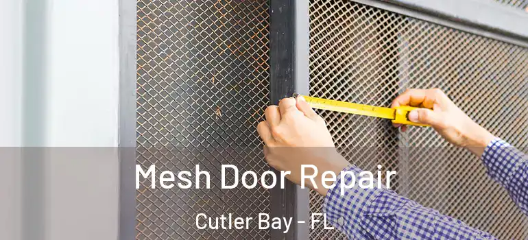  Mesh Door Repair Cutler Bay - FL
