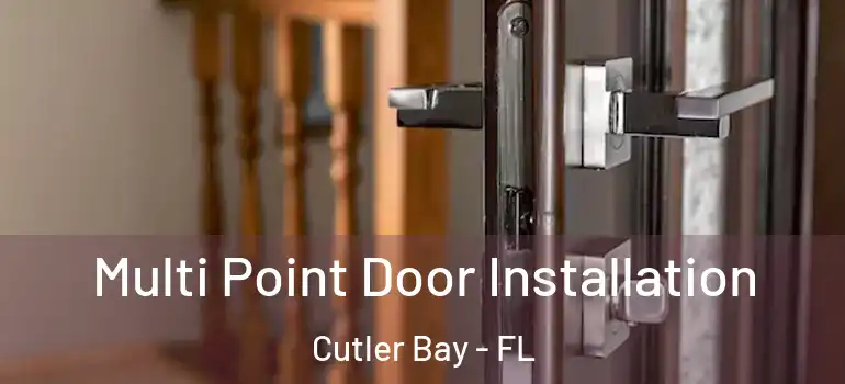  Multi Point Door Installation Cutler Bay - FL