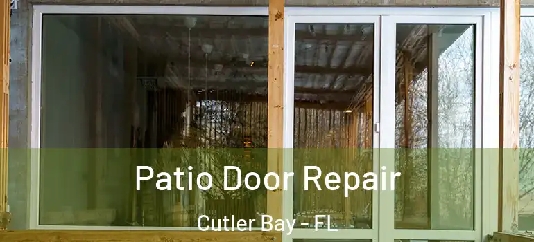  Patio Door Repair Cutler Bay - FL