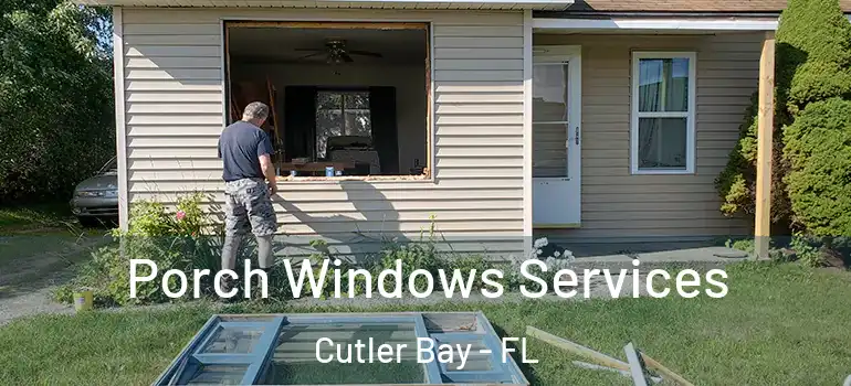  Porch Windows Services Cutler Bay - FL