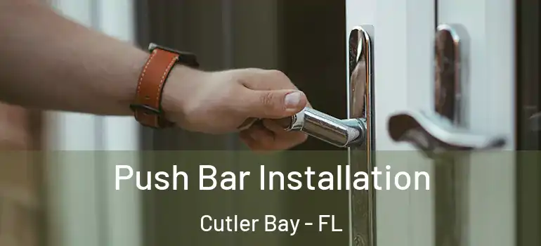  Push Bar Installation Cutler Bay - FL