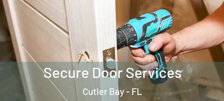  Secure Door Services Cutler Bay - FL