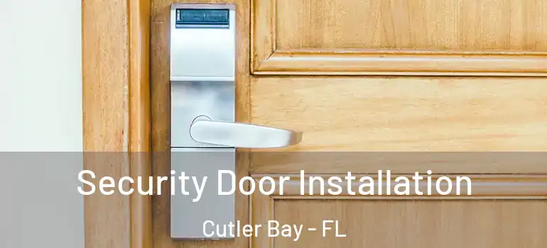  Security Door Installation Cutler Bay - FL