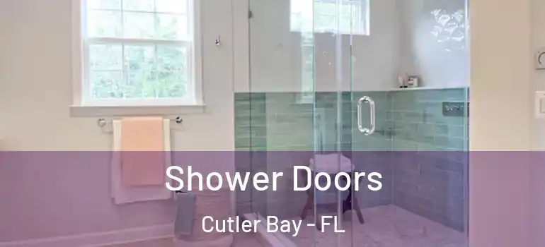  Shower Doors Cutler Bay - FL