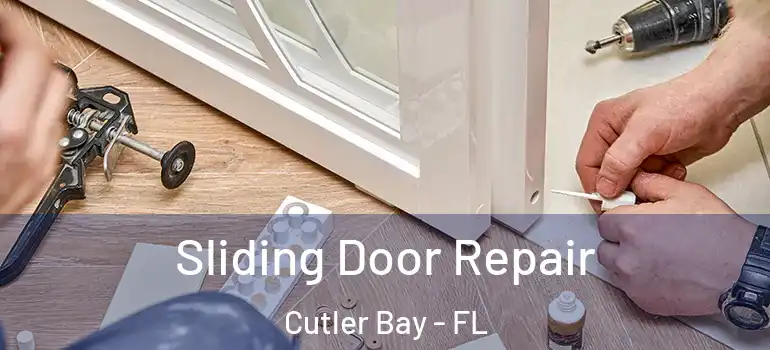  Sliding Door Repair Cutler Bay - FL
