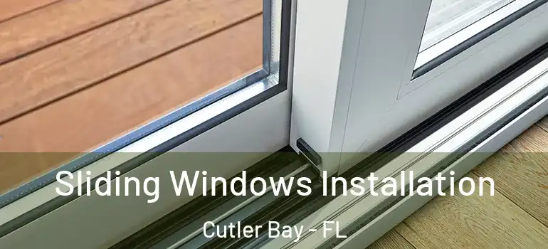  Sliding Windows Installation Cutler Bay - FL