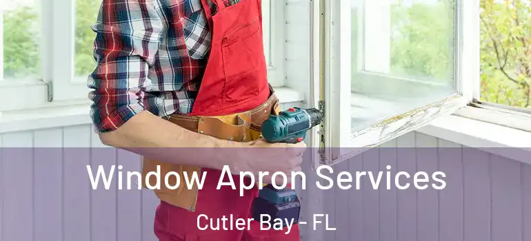  Window Apron Services Cutler Bay - FL