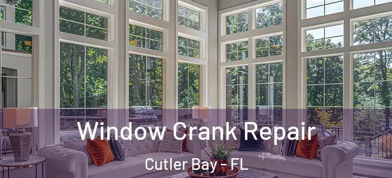  Window Crank Repair Cutler Bay - FL