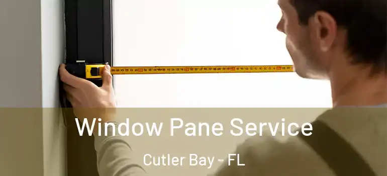  Window Pane Service Cutler Bay - FL