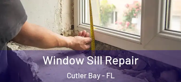  Window Sill Repair Cutler Bay - FL