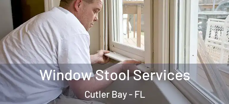  Window Stool Services Cutler Bay - FL