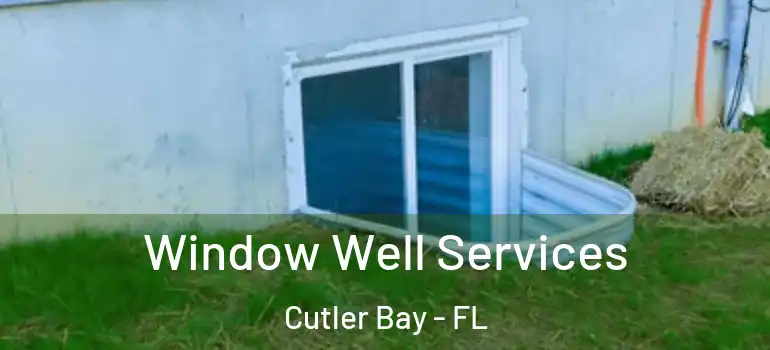  Window Well Services Cutler Bay - FL