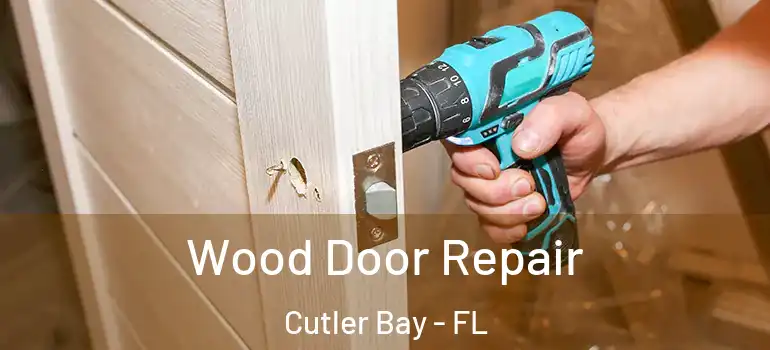  Wood Door Repair Cutler Bay - FL